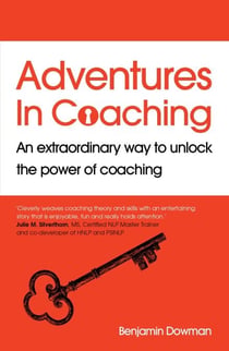 Adventures in Coaching - An extraordinary way to unlock the power of coaching