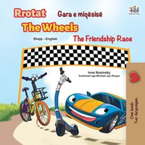 Gara e miqësisë Rrotat The Friendship Race The Wheels - Albanian English Bilingual Collection