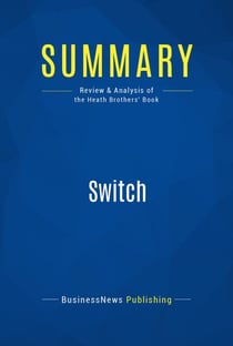 Summary: Switch - Review and Analysis of the Heath Brothers' Book