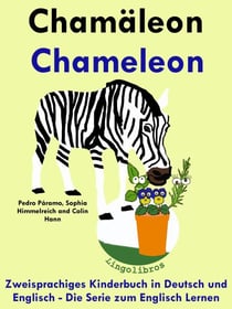 Zweisprachiges Kinderbuch in Deutsch und Englisch: Chamäleon - Chameleon - Die Serie zum Englisch Lernen - Mit Spaß Englisch lernen, #5