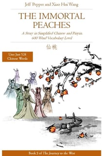 The Immortal Peaches: A Story in Simplified Chinese and Pinyin, 600 Word Vocabulary - Journey to the West, #3