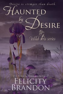 Haunted By Desire - Wild Iris, #1
