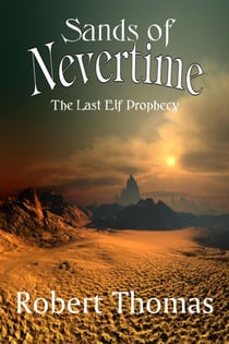 Sands Of Nevertime - The Last Elf Prophecy, #1