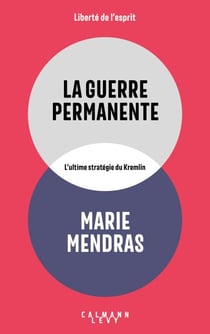La Guerre permanente - L'ultime stratégie du Kremlin