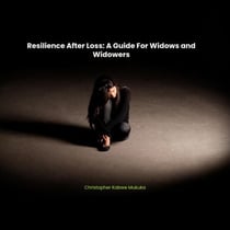 Resilience After Loss: A Guide For Widows and Widowers