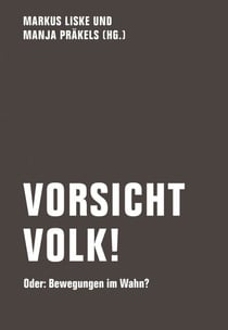 Vorsicht Volk! - Oder: Bewegungen im Wahn?