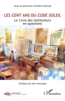 Les cent ans du Code Soleil - Le Livre des Instituteurs en questions