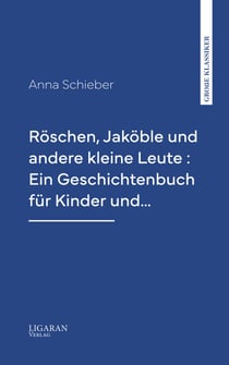 Röschen, Jaköble und andere kleine Leute : Ein Geschichtenbuch für Kinder und…