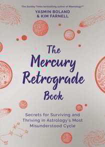 The Mercury Retrograde Book - Secrets for Surviving and Thriving in Astrology’s Most Misunderstood Cycle