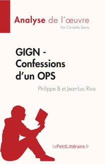 GIGN - Confessions d'un OPS de Philippe B et Jean-Luc Riva (Analyse de l'œuvre) - Résumé complet et analyse détaillée de l'oeuvre