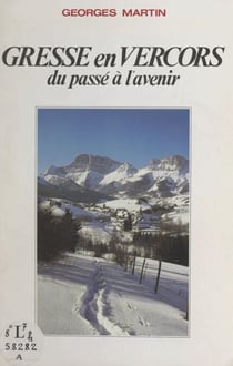 Gresse en Vercors - Du passé à l'avenir