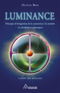 Luminance - Principe d’intégration de la conscience à la matière – l'Avaël des Pléiades