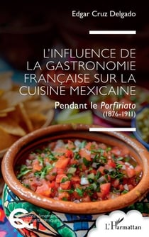 L’influence de la gastronomie française sur la cuisine mexicaine - Pendant le Porfiriato (1876-1911)