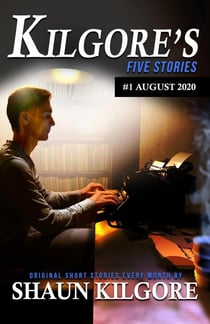 Kilgore's Five Stories #1: August 2020 - Kilgore's Five Stories, #1