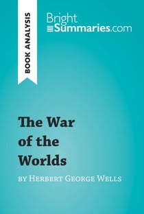 The War of the Worlds by Herbert George Wells (Book Analysis) - Detailed Summary, Analysis and Reading Guide