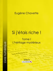 Si j'étais riche ! - Tome I - L'héritage mystérieux