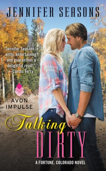 Talking Dirty - A Fortune, Colorado Novel