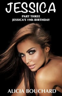 Jessica Part 3, Jessica's 19th Birthday - The Jessica Series, #3