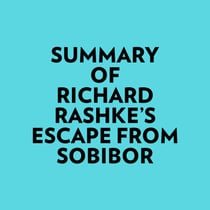 Summary of Richard Rashke's Escape from Sobibor