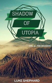 Shadow of Utopia (Vol. 3 - The Invasion) - Shadow of Utopia, #3
