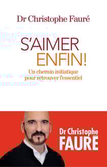 S'aimer enfin ! - Un chemin initiatique pour retrouver l'essentiel