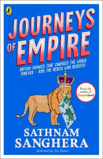 Journeys of Empire - British voyages that changed the world forever – and the rebels who resisted