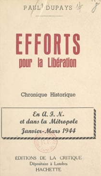 Efforts pour la Libération - En A.F.N. et dans la Métropole, janvier-mars 1944