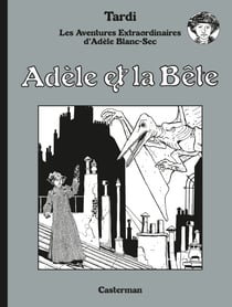 Adèle Blanc-Sec N&amp;B (Tome 1) - Adèle et La Bête