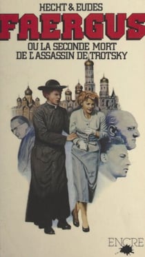 Faergus - Ou La seconde mort de l'assassin de Trotsky