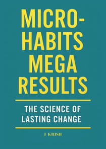 Micro-Habits, Mega Results: The Science of Lasting Change