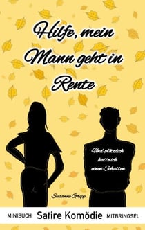 Hilfe, mein Mann geht in Rente - Und plötzlich hatte ich einen Schatten