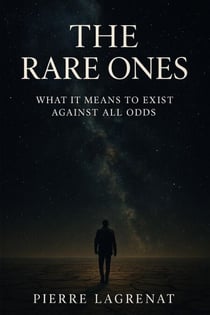 The Rare Ones: What It Means to Exist Against All Odds