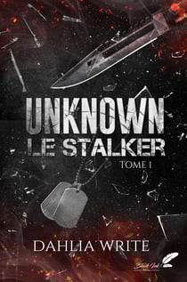 Unknown, le stalker : tome 1 (dark romance)