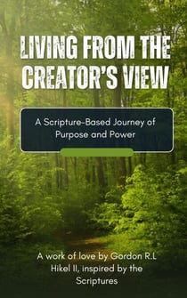 Living From the Creator’s View - The Creator’s Perspective Series, #2