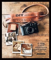 DIY pour mes voyages - 12 tutos pour préparer sa valise