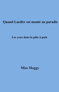 Quand Lucifer est monté au paradis - Les yeux dans la pâte à pain