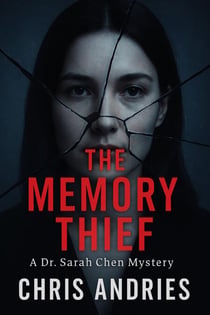 The Memory Thief - The Dr. Sarah Chen Psychological Thriller Series, #1