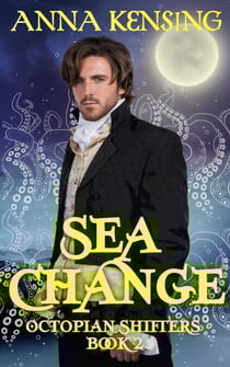 Sea Change: An MM Paranormal Romance - Octopian Shifters, #2