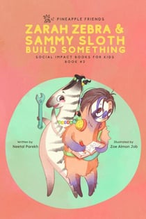 Zarah Zebra and Sammy Sloth Build Something - Pineapple Friends, #2