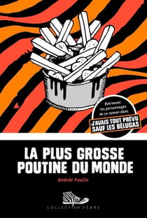 La plus grosse poutine du monde - Lauréat Prix TD de la littérature pour l'enfance et la jeunesse 2014 et Lauréat Prix Tamarac 2015