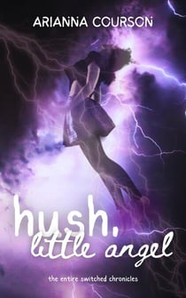 Hush, Little Angel: The Entire Switched Chronicles - The Switched Chronicles