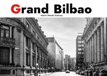Grand Bilbao. Deluxe Edition. - From Industry to Art. A Personal Album.