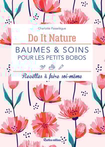 Baumes et soins pour les petits bobos - Recettes à faire soi-même
