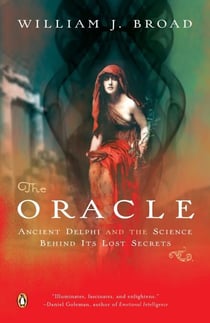 The Oracle - Ancient Delphi and the Science Behind Its Lost Secrets