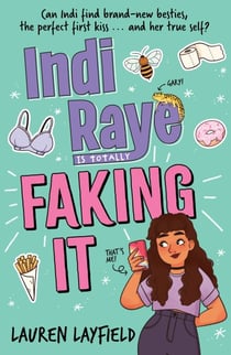 Indi Raye is Totally Faking It - A hilarious teen diary novel about besties, crushes and cringes!
