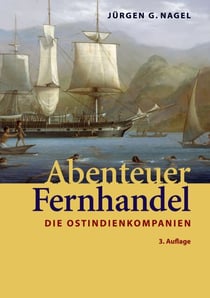 Abenteuer Fernhandel - Die Ostindienkompanien