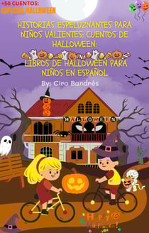 Historias Espeluznantes para Niños Valientes: Cuentos de Halloween: Libros de Halloween Para Niños en Español (+50 CUENTOS: ESPECIAL HALLOWEEN)