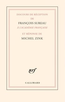 Discours de réception de François Sureau à l’Académie française et réponse de Michel Zink