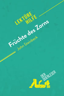 Früchte des Zorns von John Steinbeck (Lektürehilfe) - Detaillierte Zusammenfassung, Personenanalyse und Interpretation