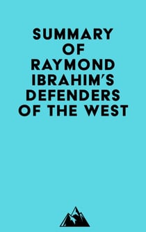 Summary of Raymond Ibrahim's Defenders of the West